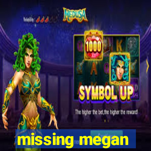 missing megan